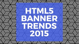 HTML5 banner production 2015